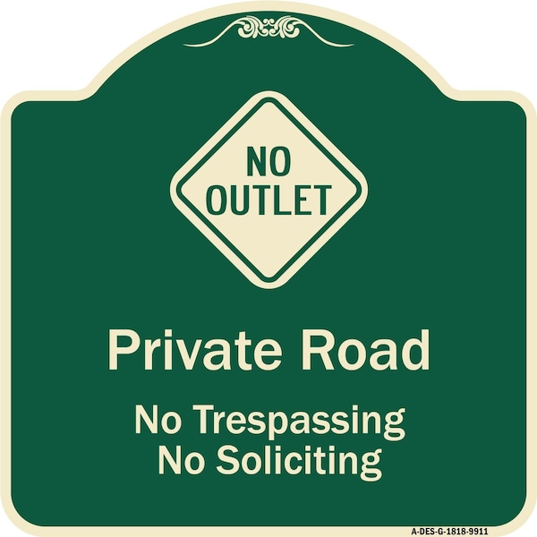 Designer Series-Private Road No Trespassing Or Soliciting With No Outlet Symbo, 18" H, G-1818-9911
